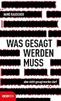 E-Book (epub) Was gesagt werden muss, aber nicht gesagt werden darf von Hans Rauscher