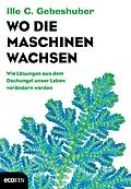 E-Book (epub) Wo die Maschinen wachsen von Ille C. Gebeshuber