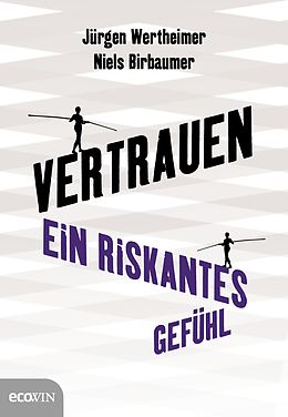 E-Book (epub) Vertrauen von Jürgen Wertheimer, Niels Birbaumer