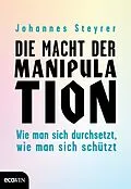 E-Book (epub) Die Macht der Manipulation von Johannes Steyrer
