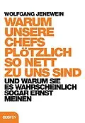 E-Book (epub) Warum unsere Chefs plötzlich so nett zu uns sind von Wolfgang Jenewein