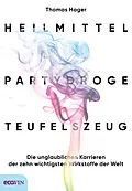 E-Book (epub) Heilmittel, Partydroge, Teufelszeug von Thomas Hager