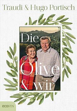 E-Book (epub) Die Olive und wir von Traudi Portisch, Hugo Portisch