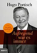 E-Book (epub) Aufregend war es immer von Hugo Portisch