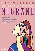 E-Book (epub) Heute nicht, ich hab Migräne von Ute Woltron
