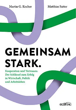 E-Book (epub) Gemeinsam stark. von Martin G. Kocher, Matthias Sutter