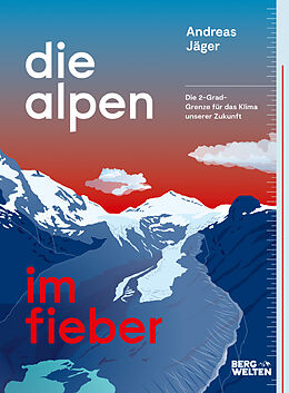 Kartonierter Einband Die Alpen im Fieber von Andreas Jäger