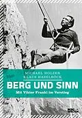E-Book (epub) Berg und Sinn  Im Nachstieg von Viktor Frankl von Michael Holzer, Klaus Haselböck