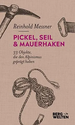 E-Book (epub) Pickel, Seil & Mauerhaken von Reinhold Messner
