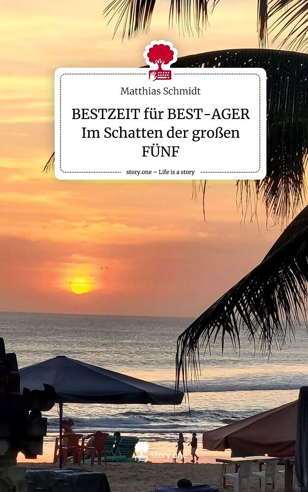 BESTZEIT für BEST-AGER Im Schatten der großen FÜNF. Life is a Story - story.one