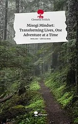 Fester Einband Misogi Mindset: Transforming Lives, One Adventure at a Time. Life is a Story - story.one von Clemens Frölich
