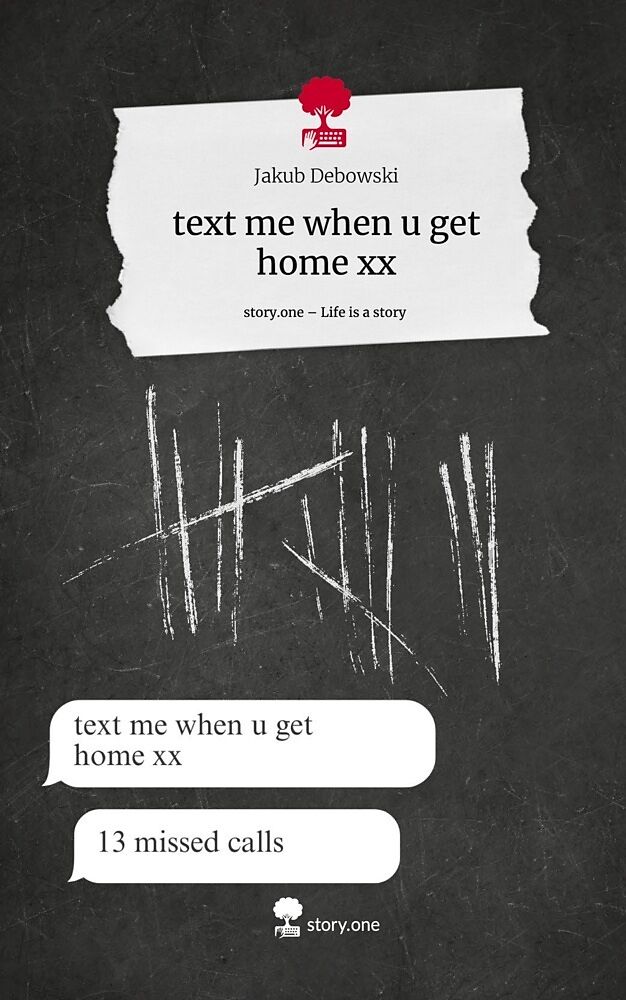 text me when u get home xx. Life is a Story - story.one