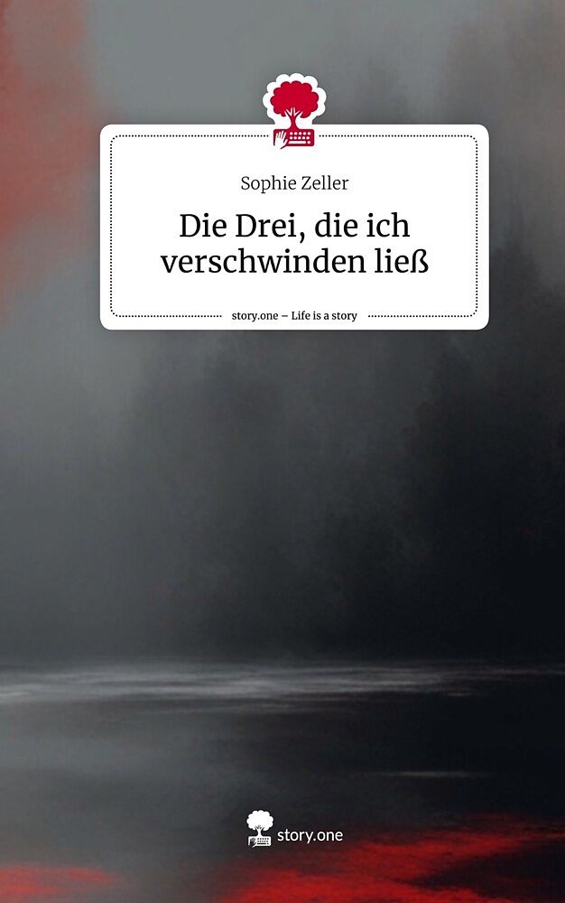 Die Drei, die ich verschwinden ließ. Life is a Story - story.one