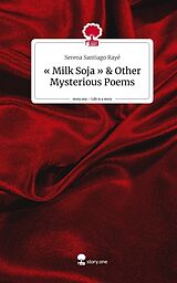 Livre Relié « Milk Soja » & Other Mysterious Poems. Life is a Story - story.one de Serena Santiago Rayé