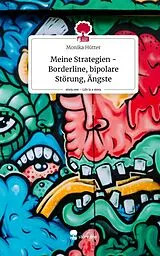 Fester Einband Meine Strategien - Borderline, bipolare Störung, Ängste. Life is a Story - story.one von Monika Hütter