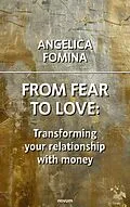 E-Book (epub) From Fear to Love: Transforming your relationship with money von Angelica Fomina