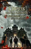 E-Book (epub) Lucius und das Geheimnis der Gespenster-Villa von Horst u. Eva Kummeth