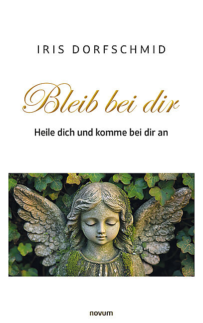 Bleib bei dir  Heile dich und komme bei dir an