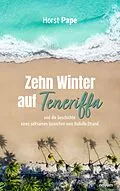 E-Book (epub) Zehn Winter auf Teneriffa von Horst Pape