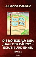 E-Book (epub) Die Könige aus dem 'Haus der Bäume' - Echsen und Enkel von Johanna Maurer