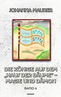 E-Book (epub) Die Könige aus dem 'Haus der Bäume' - Magie und Dämon von Johanna Maurer