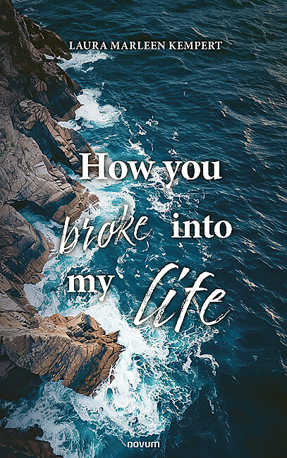 How you broke into my life