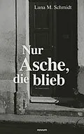 E-Book (epub) Nur Asche, die blieb von Luna Marie Schmidt