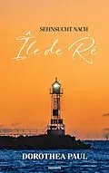 E-Book (epub) Sehnsucht nach Île de Ré von Dorothea Paul