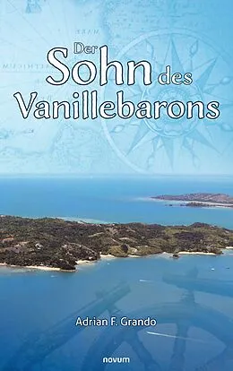 E-Book (epub) Der Sohn des Vanillebarons von Adrian F. Grando