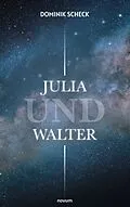 E-Book (epub) Julia und Walter von Dominik Scheck