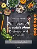 E-Book (epub) Schmackhaft vegetarisch ohne Knoblauch und Zwiebeln von Susanne Schneider
