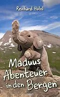 E-Book (epub) Maduus Abenteuer in den Bergen von Reinhard Hölzl