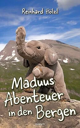 E-Book (epub) Maduus Abenteuer in den Bergen von Reinhard Hölzl