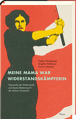 Fester Einband Meine Mama war Widerstandskämpferin von Brigitte Halbmayr, Simon Clemens, Helga Amesberger