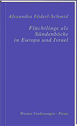 Fester Einband Flüchtlinge als Sündenböcke in Europa und Israel von Alexandra Föderl-Schmid