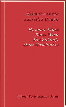 Fester Einband Hundert Jahre Rotes Wien von Helmut Konrad, Gabriella Hauch