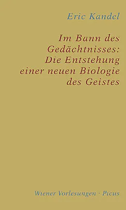 E-Book (epub) Im Bann des Gedächtnisses: Die Entstehung einer neuen Biologie des Geistes von Eric Kandel