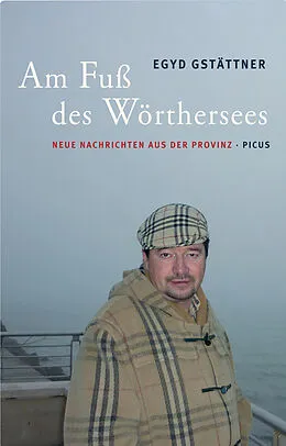 E-Book (epub) Am Fuß des Wörthersees. von Egyd Gstättner