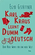 E-Book (epub) Karl Kraus lernt Dummdeutsch von Egyd Gstättner