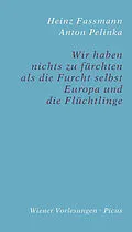 E-Book (epub) Wir haben nichts zu fürchten als die Furcht selbst von Anton Pelinka, Heinz Fassmann