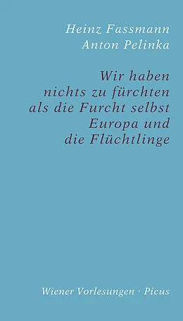 E-Book (epub) Wir haben nichts zu fürchten als die Furcht selbst von Anton Pelinka, Heinz Fassmann