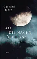 E-Book (epub) All die Nacht über uns von Gerhard Jäger