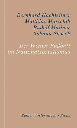 E-Book (epub) Der Wiener Fußball im Nationalsozialismus von Bernhard Hachleitner, Matthias Marschik, Rudolf Müllner