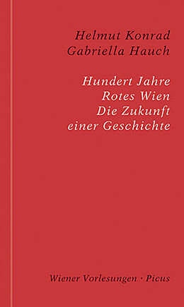 E-Book (epub) Hundert Jahre Rotes Wien von Helmut Konrad, Gabriella Hauch
