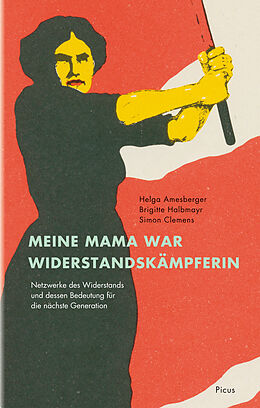 E-Book (epub) Meine Mama war Widerstandskämpferin von Helga Amesberger, Simon Clemens, Brigitte Halbmayr