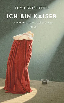 E-Book (epub) Ich bin Kaiser von Egyd Gstättner