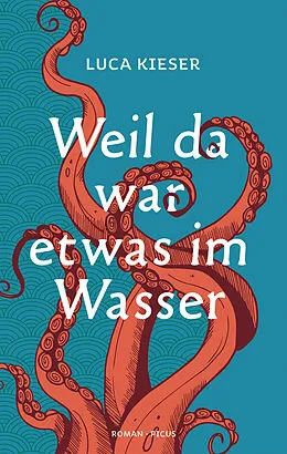 E-Book (epub) Weil da war etwas im Wasser von Luca Kieser