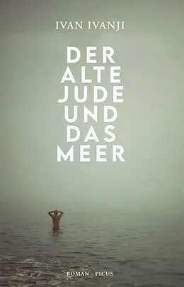 E-Book (epub) Der alte Jude und das Meer von Ivan Ivanji