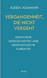 E-Book (epub) Vergangenheit, die nicht vergeht von Aleida Assmann