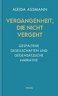 E-Book (epub) Vergangenheit, die nicht vergeht von Aleida Assmann